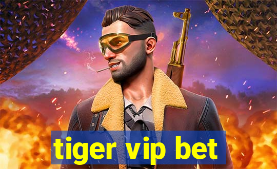 tiger vip bet